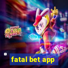 fatal bet app